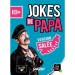 Jokes de papa - version salée ◆◆◆ Nouveau - 2